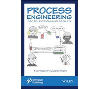 Process Engineering – Facts, Fiction and Fables