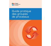 Process Groups: A Practice Guide (FRENCH)