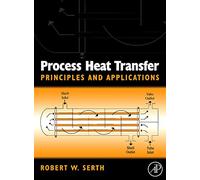 Process Heat Transfer: Principles and Applications: Principles, Applications and Rules of Thumb