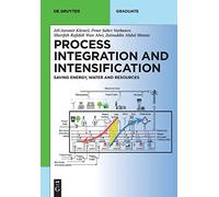 Process Integration and Intensification: Saving Energy, Water and Resources (De Gruyter Textbook)