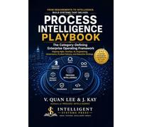 Process Intelligence Playbook: The Category-Defining Enterprise Operating Framework - Aligning Agile, DevOps, AI, Engineering, Governance, Product Delivery, and Executive Strategy