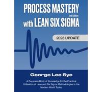 Process Mastery with Lean Six Sigma: A Complete Body of Knowledge for Lean Six Sigma Practitioners