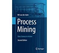Process Mining: Data Science in Action