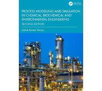 Process Modelling and Simulation in Chemical, Biochemical and Environmental Engineering