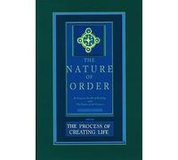 The Process of Creating Life: The Nature of Order, Book 2: An Essay of the Art of Building and the Nature of the Universe (The Nature of Order, Book 2, 2)