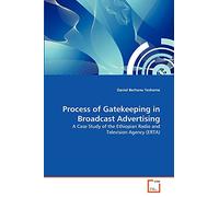 Process of Gatekeeping in Broadcast Advertising: A Case Study of the Ethiopian Radio and Television Agency (ERTA)
