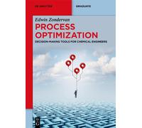 Process Optimization: Decision-Making Tools for Chemical Engineers by Edwin Zond