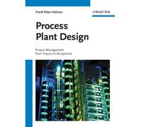 Process Plant Design : Project Management from Inquiry to Acceptance