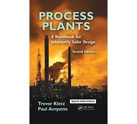 Process Plants: A Handbook For Inherently Safer Design, 2Nd Edition