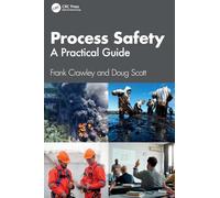 Process Safety: A Practical Guide – Taylor & Francis Group