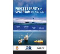 Process Safety in Upstream Oil and Gas