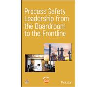 Process Safety Leadership from the Boardroom to the Frontline