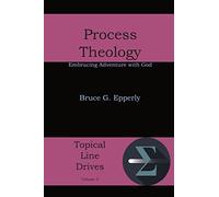 Process Theology: Embracing Adventure with God: 5 (Topical Line Drives)