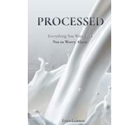 PROCESSED: Everything You Were Told Not to Worry About