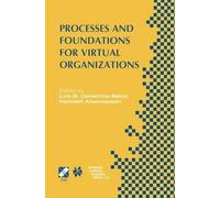 Processes and Foundations for Virtual Organizations: IFIP TC5 / WG5.5 Fourth Working Conference on Virtual Enterprises (PRO-VE'03) October 29-31, 2003, Lugano, Switzerland