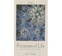 Processes of Life: Essays in the Philosophy of Biology