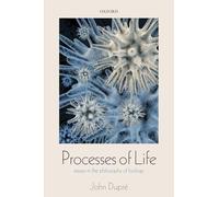 Processes of Life: Essays In The Philosophy Of Biology