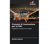 Processi di innovazione per le PMI: Progettazione e sviluppo di nuovi prodotti