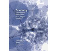 Processing - A Programming Handbook for Visual Designers and Artists