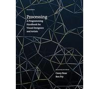 Processing - A Programming Handbook for Visual Designers and Artists