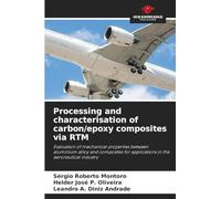 Processing and characterisation of carbon/epoxy composites via RTM: Evaluation of mechanical properties between aluminium alloy and composites for applications in the aeronautical industry