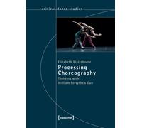 Processing Choreography - Thinking with William Forsythe's 'Duo'