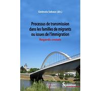 Processus de transmission dans les familles de migrants ou issues de l'immigration: Regards croisés