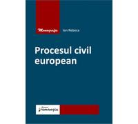 Procesul civil european - Ion Rebeca