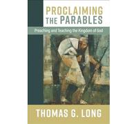 Proclaiming the Parables: Preaching and Teaching the Kingdom of God