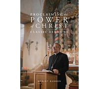 Proclaiming the Power of Christ: Classic Sermons
