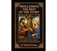 PROCLAIMING THE REST OF THE STORY: Listen, Submit, Obey, Authority, Power, Subdue, Dominion, Repentance,