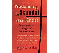 Proclaiming the Scandal of the Cross: Contemporary Images of the Atonement