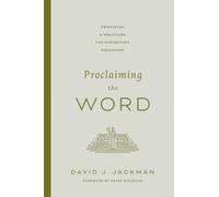 Proclaiming the Word : Principles and Practices for Expository Preaching