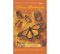 Proclaiming your Divine Birthright: Affirmations