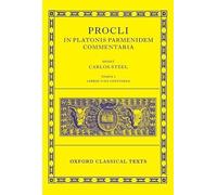Procli In Platonis Parmenidem Commentaria Tomus I, Libros I-III Continens (Oxford Classical Texts)
