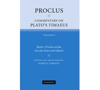 Proclus: Commentary on Plato's Timaeus: Commentary on Plato's Timaeus: Volume 1, Book 1: Proclus on the Socratic State and Atlantis