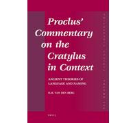 Proclus' Commentary on the Cratylus in Context: Ancient Theories of Language and Naming (Philosophia Antiqua): 112