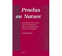 Proclus on Nature: Philosophy of Nature and Its Methods in Proclus' Commentary on Plato's Timaeus: 121 (Philosophia Antiqua)