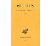 Proclus, Theologie Platonicienne: Tome I: Introduction: Livre I: 1 (Collection Des Universites De France)