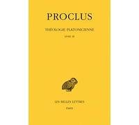 Proclus, Theologie Platonicienne: Tome III: Livre III: 3 (Collection Des Universites De France Serie Grecque, 264)