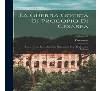 Procopius La Guerra Gotica Di Procopio Di Cesarea: Testo Greco, Emendato Sui Procopius Multicolor