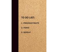 PROCRASTINATE. PANIC. REPEAT.: Funny Notebook for Chronic Procrastinators | Ideal Gag Gift for Friends or Coworkers