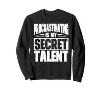 Procrastinating Is My Secret Talent Student Procrastination Sweatshirt