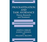 Procrastination and Task Avoidance: Theory, Research, and Treatment (The Springer Series in Social Clinical Psychology)