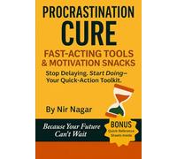 Procrastination Cure: Fast-Acting Tools & Motivation Snacks
