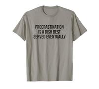 Procrastination Is A Dish Best Served Eventually T-Shirt