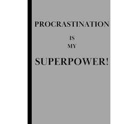 Procrastination is my Superpower: A funny gift for family and friends who can't stay on task! Warning: this might get them motivated...