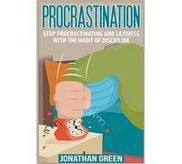 Procrastination: Stop Procrastinating and Laziness with the Habit of Discipline: Volume 1 (Habit of Success)