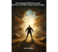 Procrastination Will Always Suck, But You've Got What It Takes To Keep Going!: Book 3 in the Procrastination Sucks series (3-part series with supplemental workbooks)