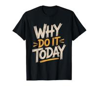 Procrastinator Why Do Today What Can Done Tomorrow T-Shirt